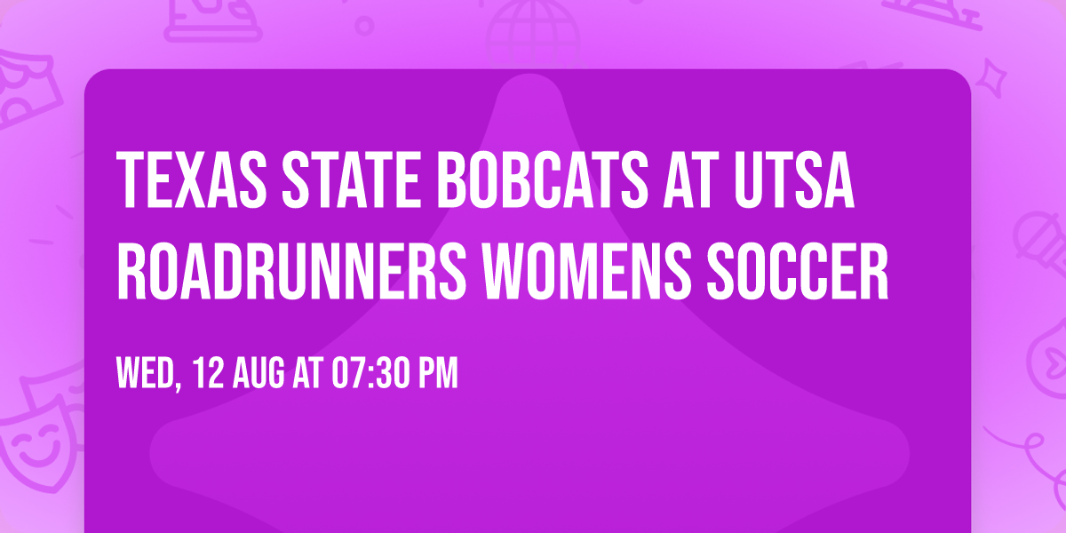 Texas State Bobcats at UTSA Roadrunners Womens Soccer