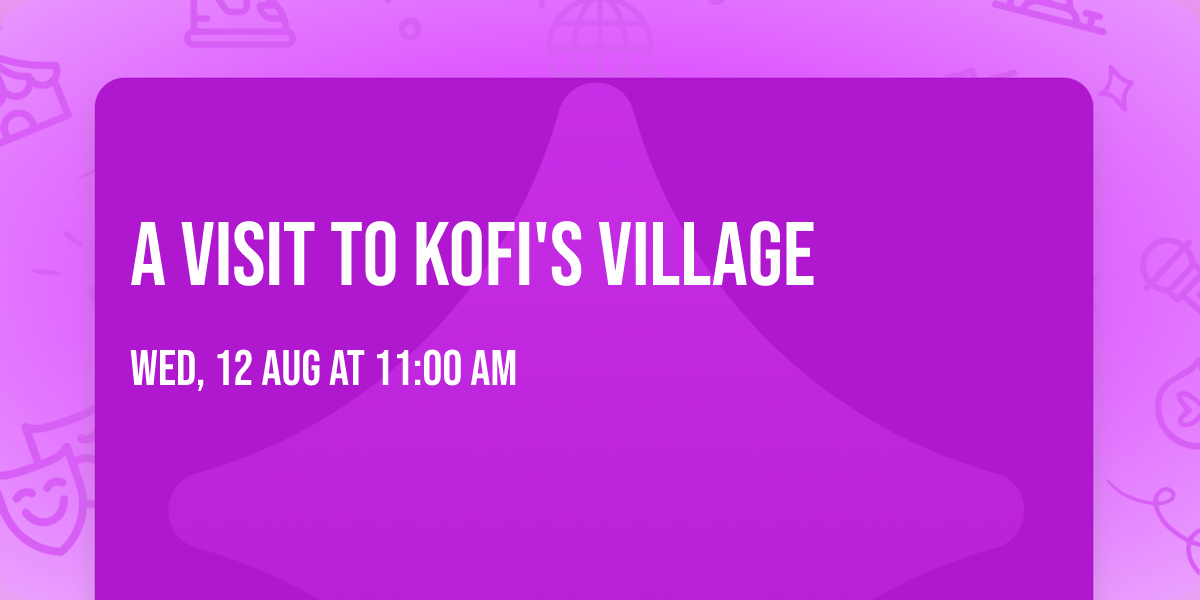 A Visit to Kofi's Village