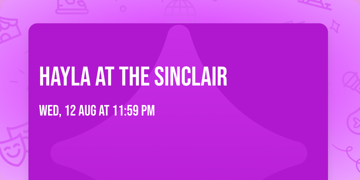 Hayla at The Sinclair