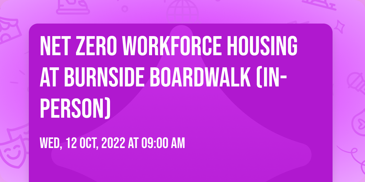 Net Zero Workforce Housing at Burnside Boardwalk (In-Person), 16047 E ...