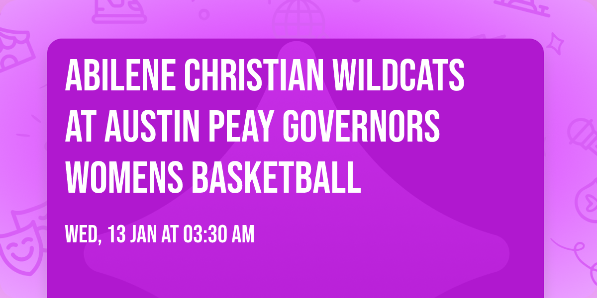 Abilene Christian Wildcats at Austin Peay Governors Womens Basketball
