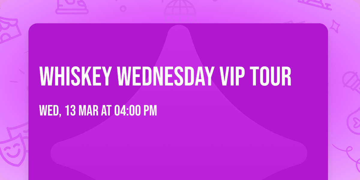 Whiskey Wednesday VIP Tour