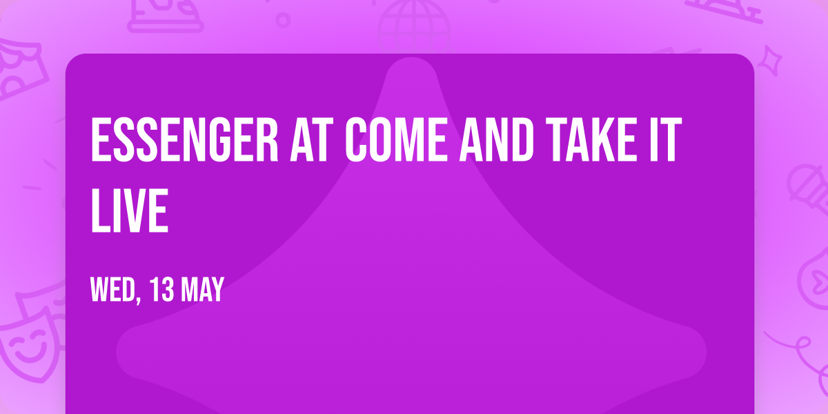 Essenger at Come and Take It Live