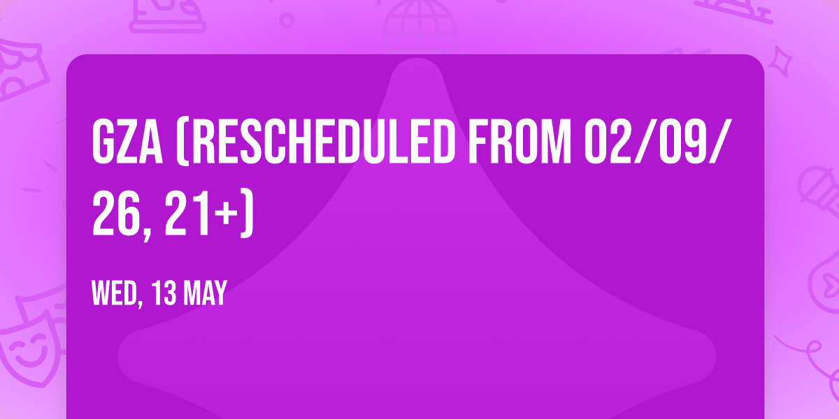 GZA (Rescheduled from 02\/09\/26, 21+)