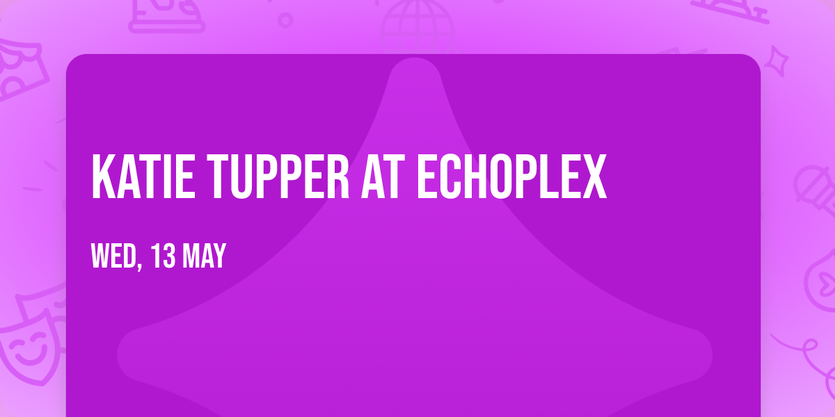 Katie Tupper at Echoplex
