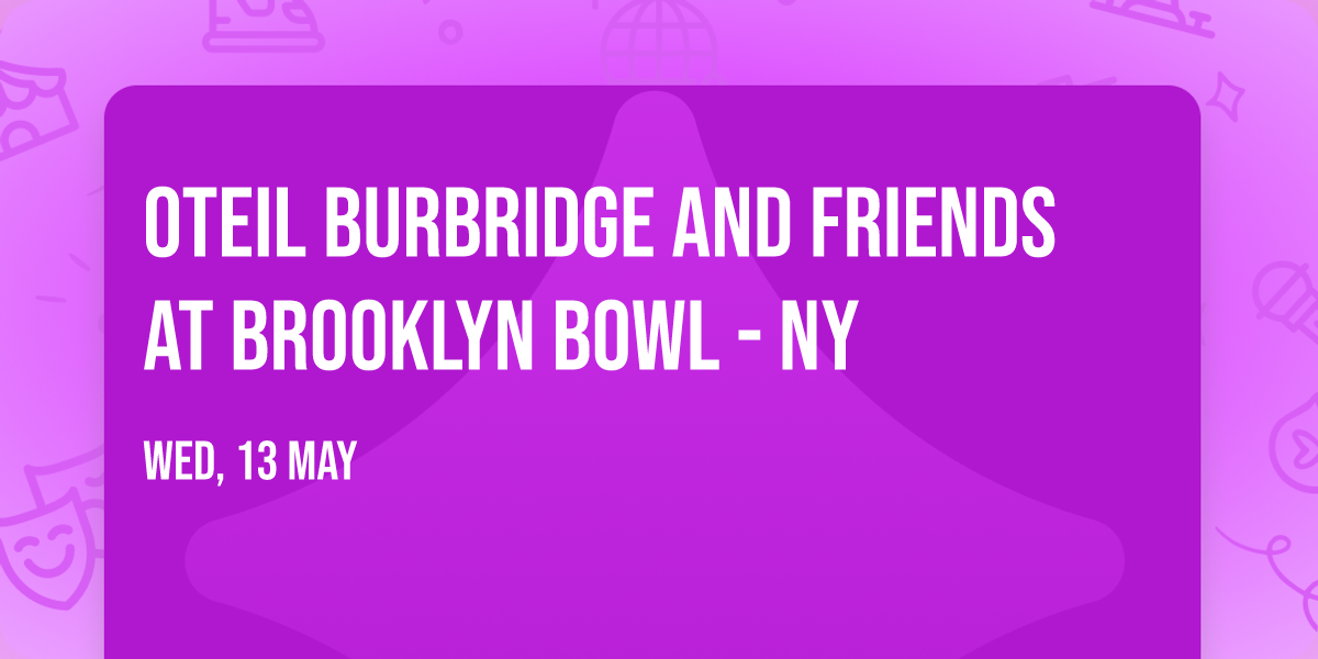 Oteil Burbridge and Friends at Brooklyn Bowl - NY