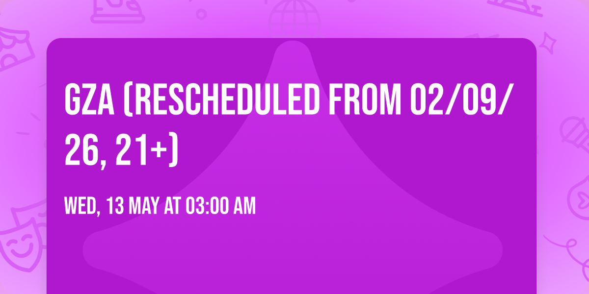 GZA (Rescheduled from 02\/09\/26, 21+)