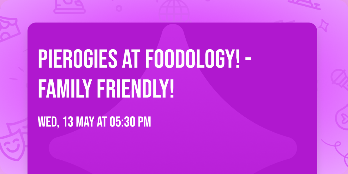 Pierogies at Foodology! - Family Friendly!