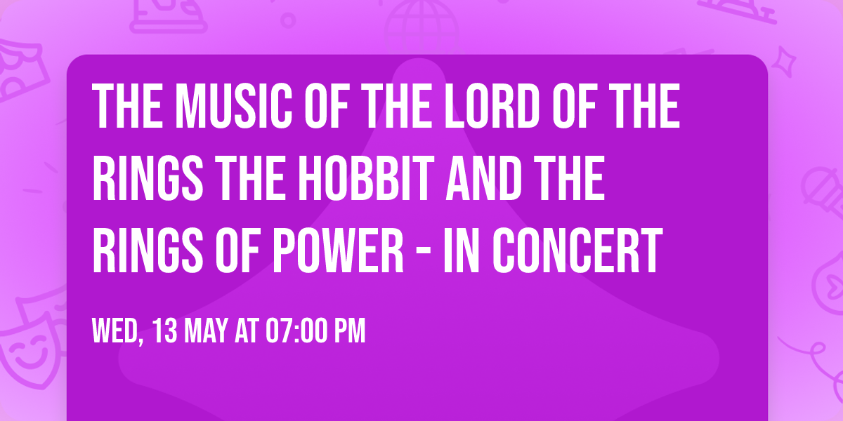 The Music of the Lord of the Rings  The Hobbit  and The Rings of Power - In Concert