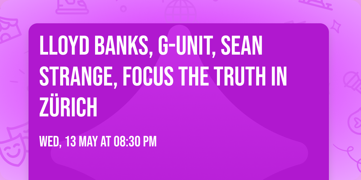 Lloyd Banks, G-Unit, Sean Strange, Focus the Truth in Zürich