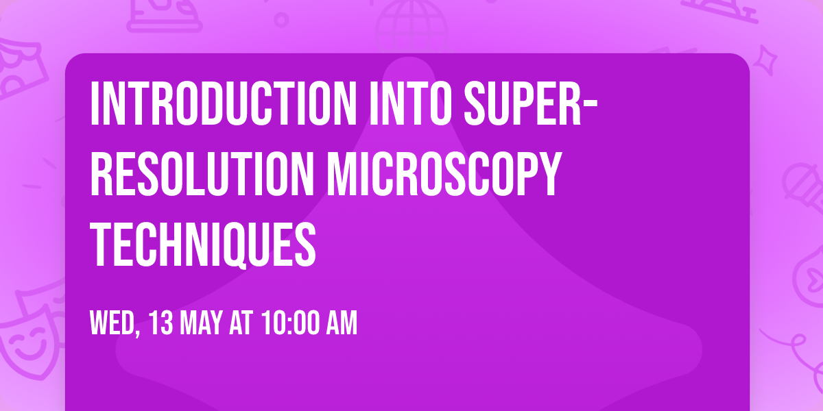 Introduction into Super-resolution  microscopy techniques