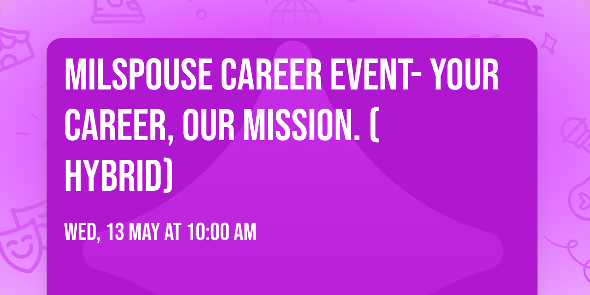 MilSpouse Career Event- YOUR CAREER, OUR MISSION. (HYBRID)