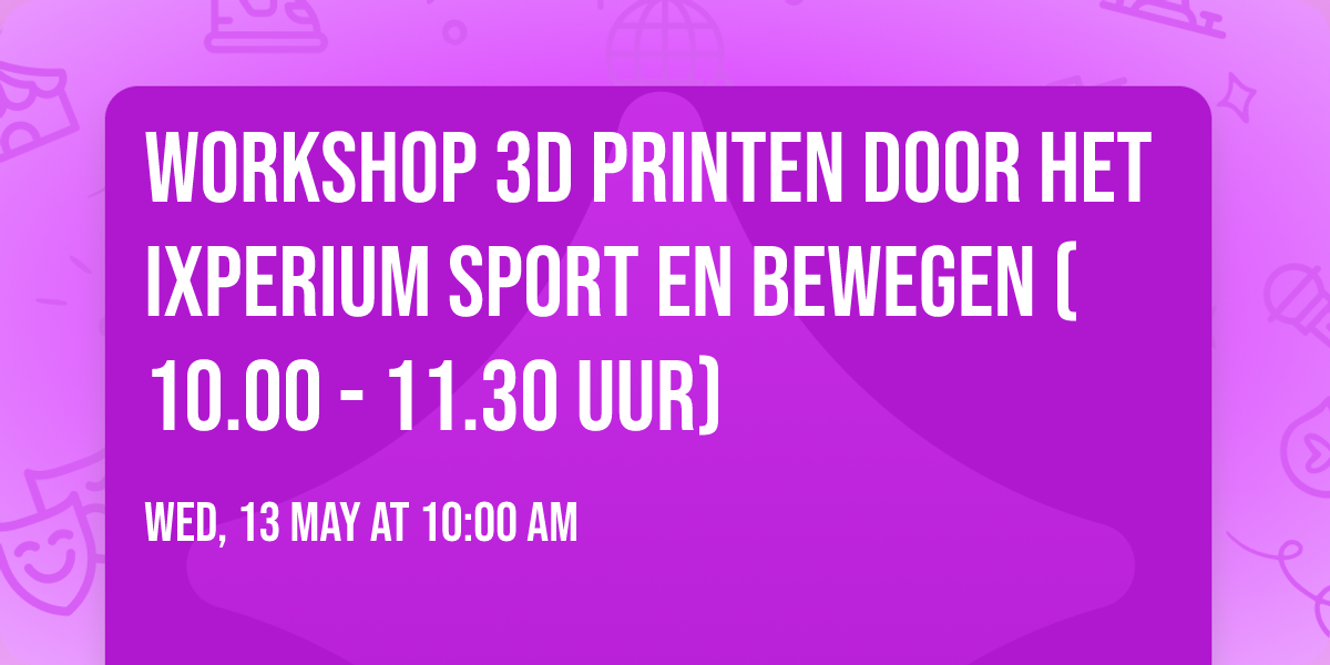 Workshop 3D printen door het iXperium Sport en Bewegen (10.00 - 11.30 uur)