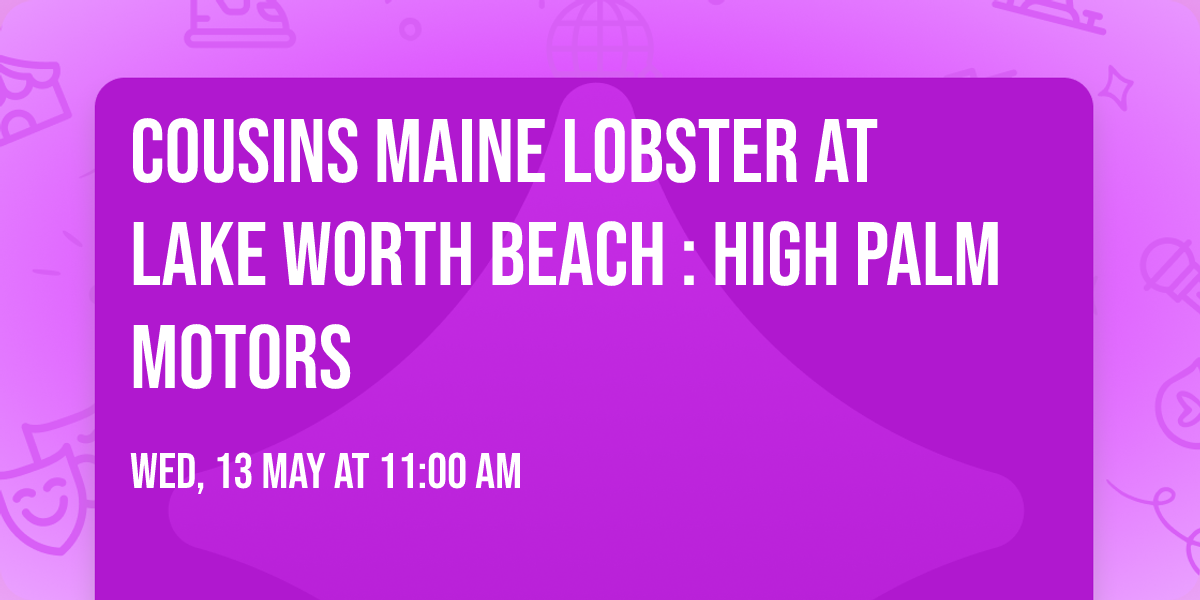 Cousins Maine Lobster\ud83e\udd9e at Lake Worth Beach : High Palm Motors