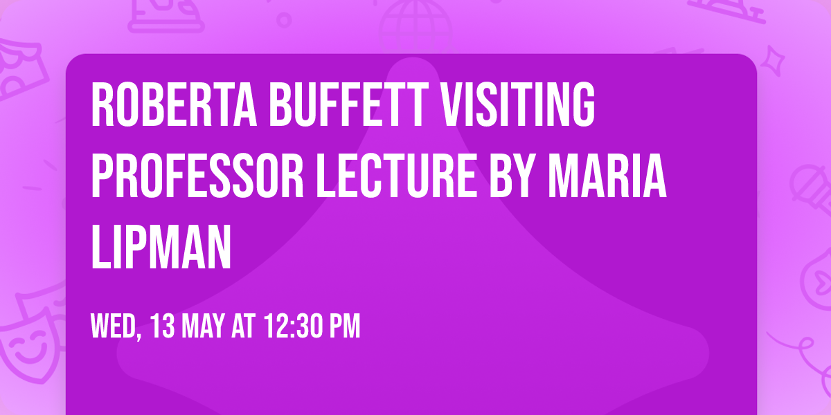 Roberta Buffett Visiting Professor Lecture by Maria Lipman