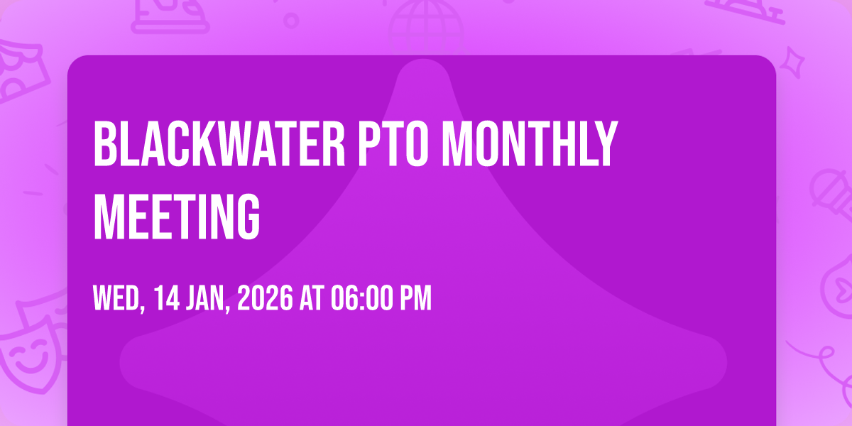 Blackwater PTO Monthly Meeting
