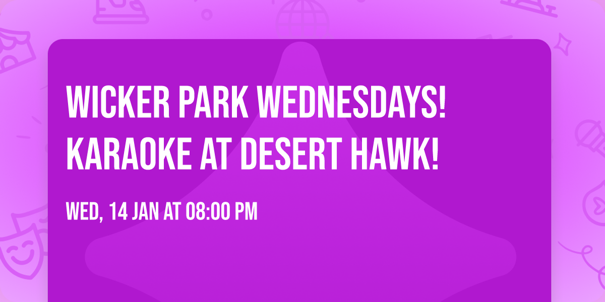 Wicker Park Wednesdays! Karaoke at Desert Hawk!