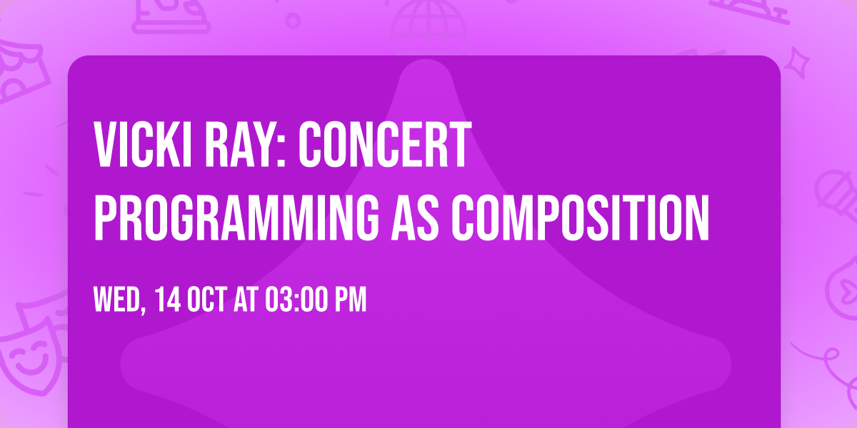 Vicki Ray: Concert Programming as Composition