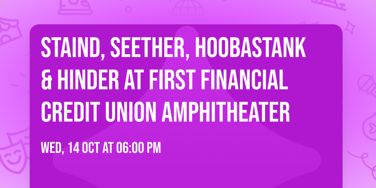 Staind, Seether, Hoobastank & Hinder at First Financial Credit Union Amphitheater