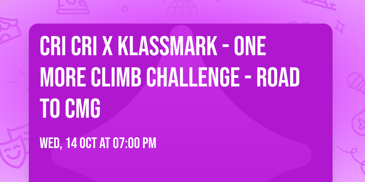 Cri Cri x Klassmark - One More Climb Challenge - Road to CMG