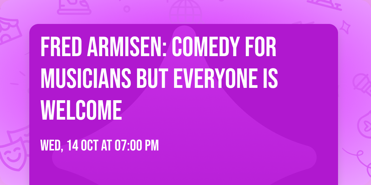Fred Armisen: Comedy for Musicians But Everyone is Welcome