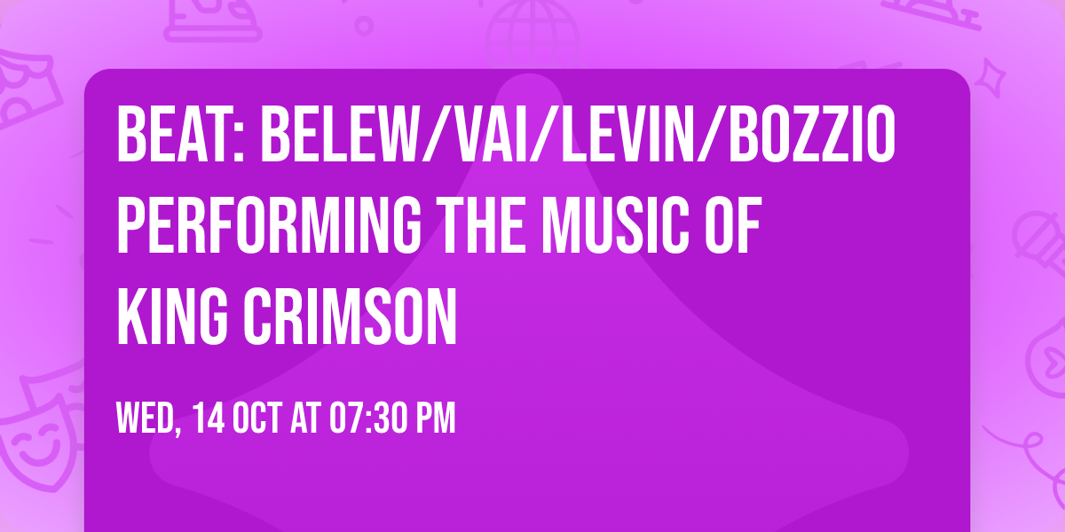 BEAT: Belew\/Vai\/Levin\/Bozzio Performing the Music of KING CRIMSON