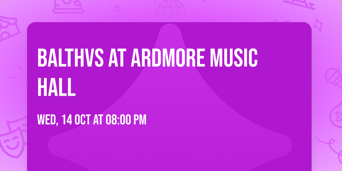 BALTHVS at Ardmore Music Hall
