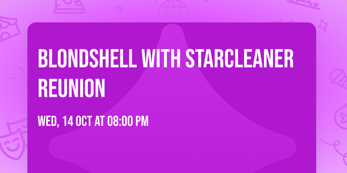 Blondshell with Starcleaner Reunion