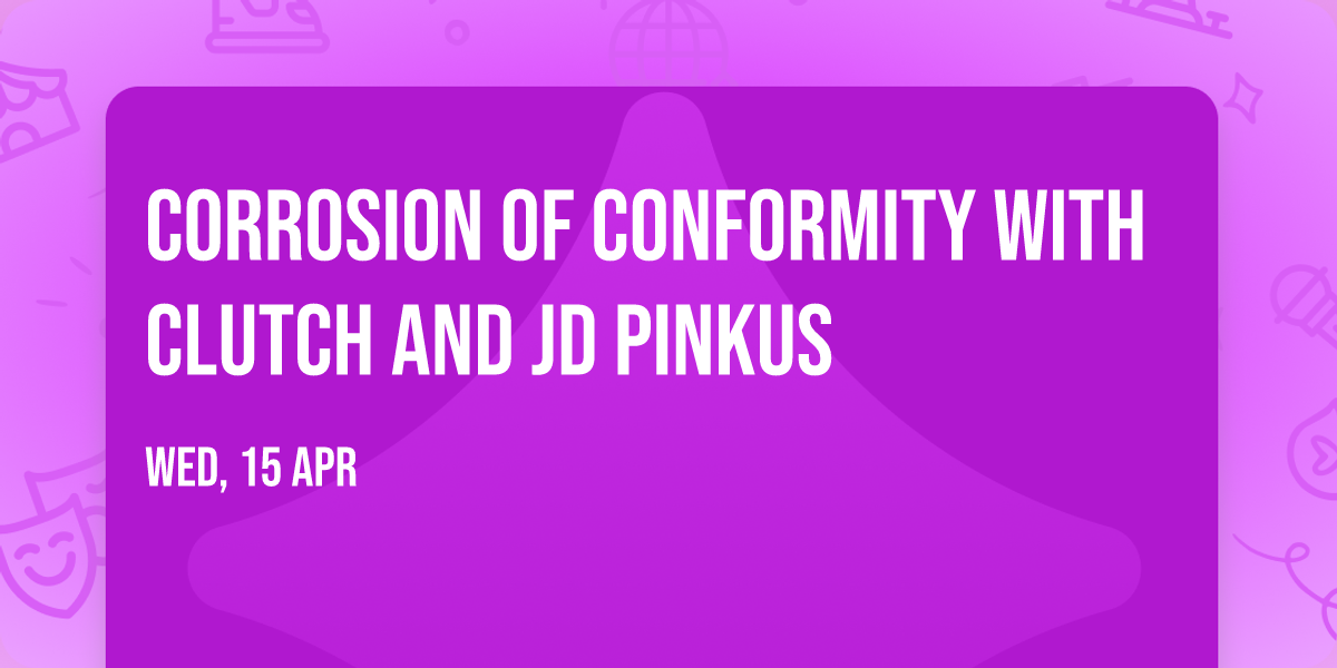 Corrosion Of Conformity with Clutch and JD Pinkus