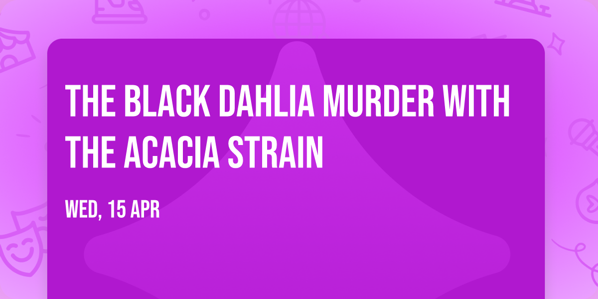 The Black Dahlia Murder with The Acacia Strain