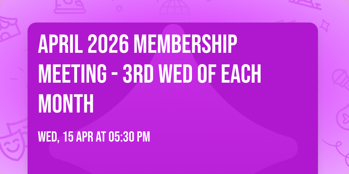 April 2026 MEMBERSHIP MEETING - 3rd Wed of each month