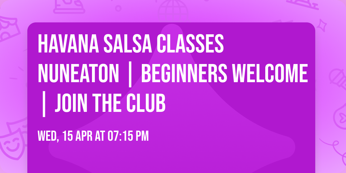 Havana Salsa Classes Nuneaton\ud83d\udc83\ud83d\udd7a | Beginners Welcome | Join the Club