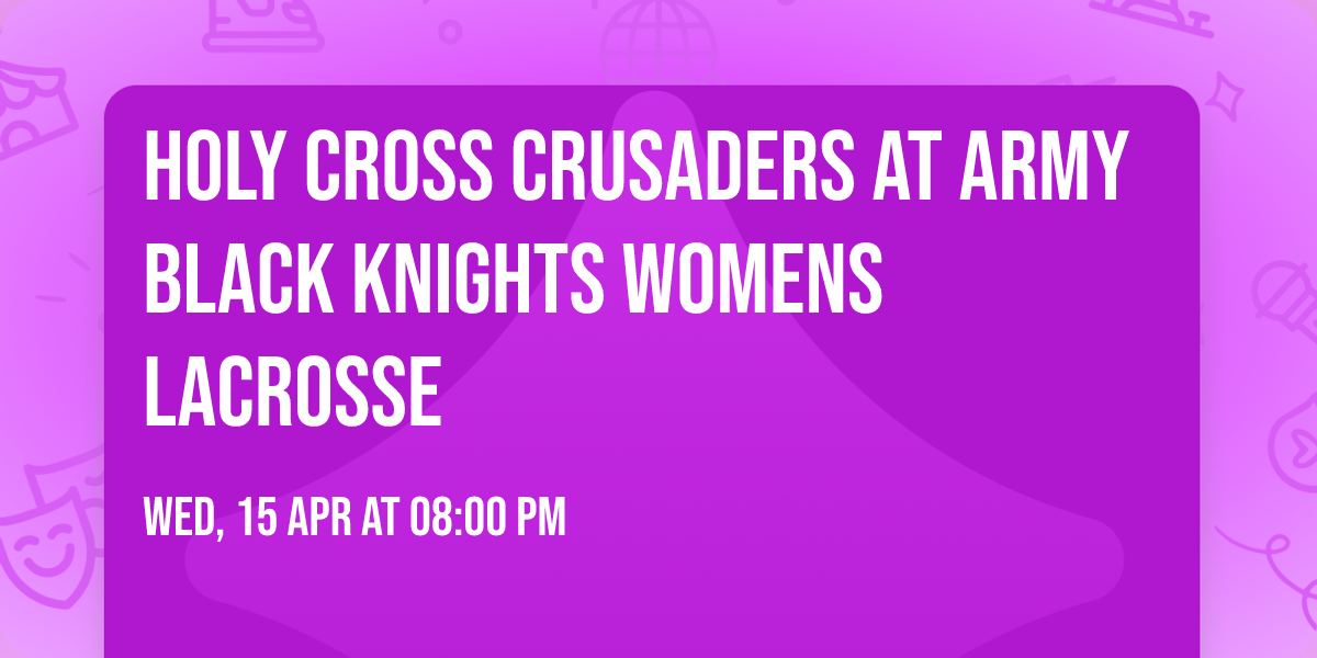 Holy Cross Crusaders at Army Black Knights Womens Lacrosse