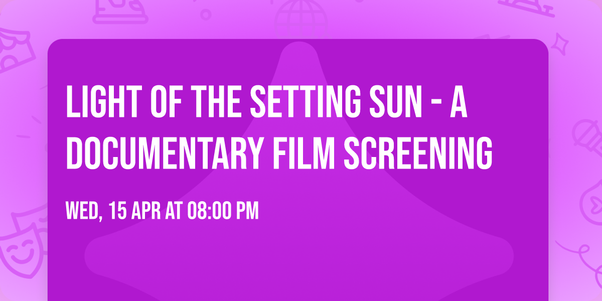 Light of the Setting Sun - A Documentary Film Screening