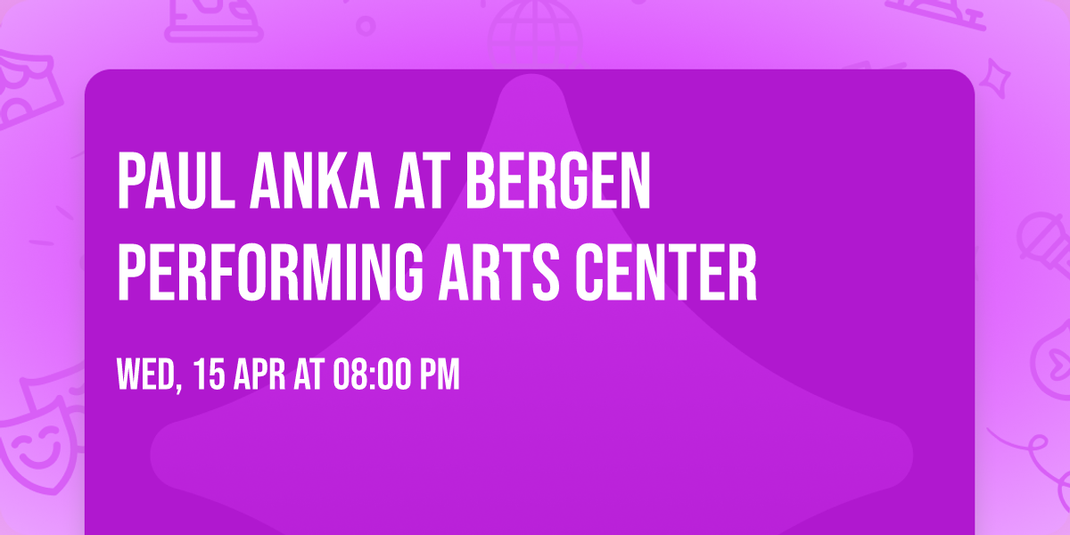 Paul Anka at Bergen Performing Arts Center