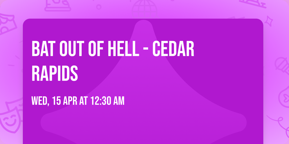 Bat Out Of Hell - Cedar Rapids