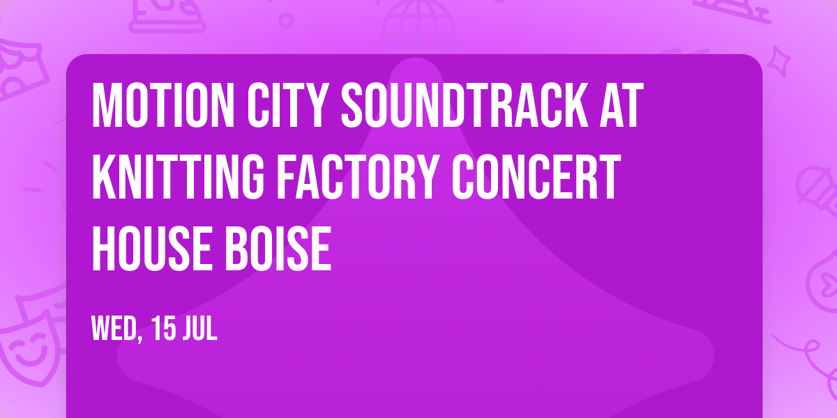 Motion City Soundtrack at Knitting Factory Concert House Boise
