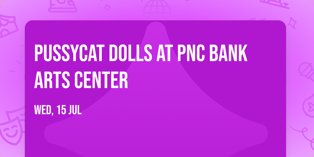Pussycat Dolls at PNC Bank Arts Center