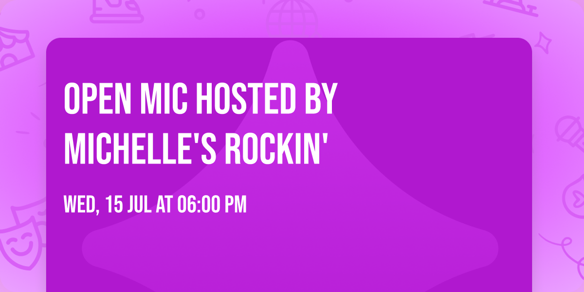Open Mic hosted by Michelle's Rockin'