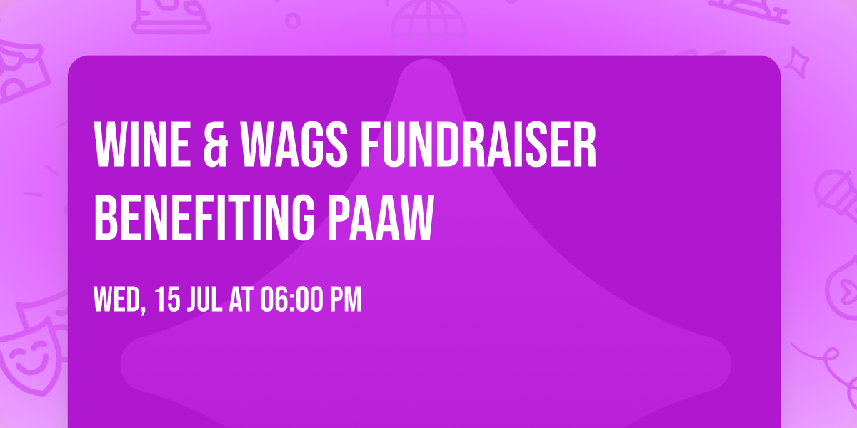Wine & Wags Fundraiser benefiting PAAW