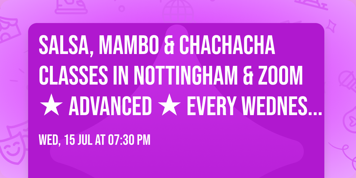 Salsa, Mambo & Chachacha Classes in Nottingham & Zoom \u2605 Advanced \u2605 Every Wednesday