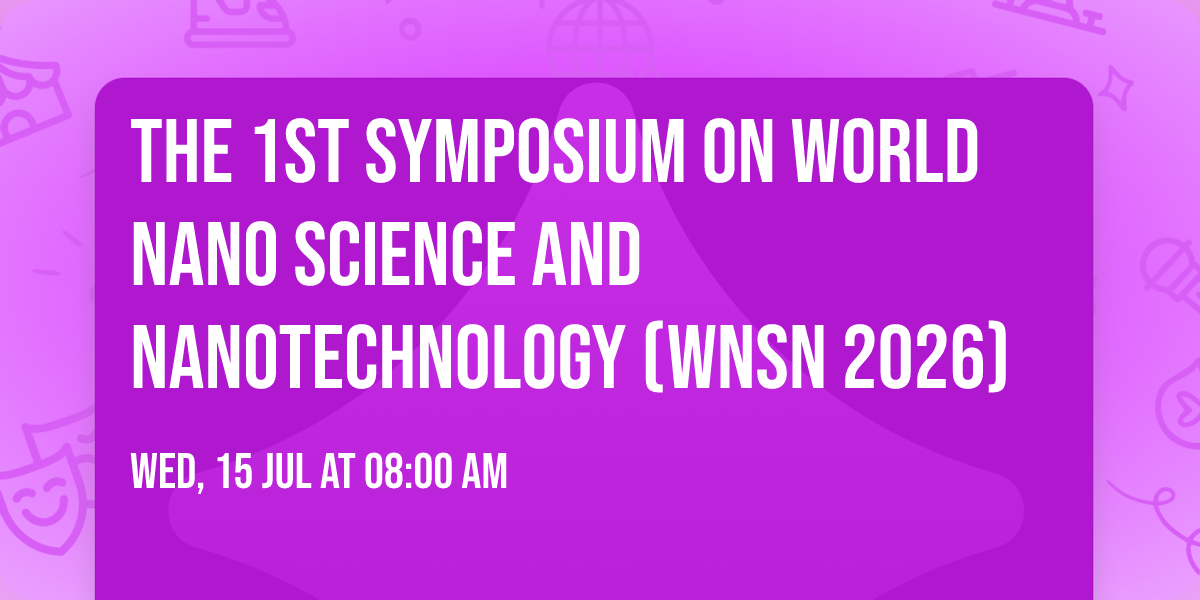 The 1st Symposium on World Nano Science and Nanotechnology (WNSN 2026)