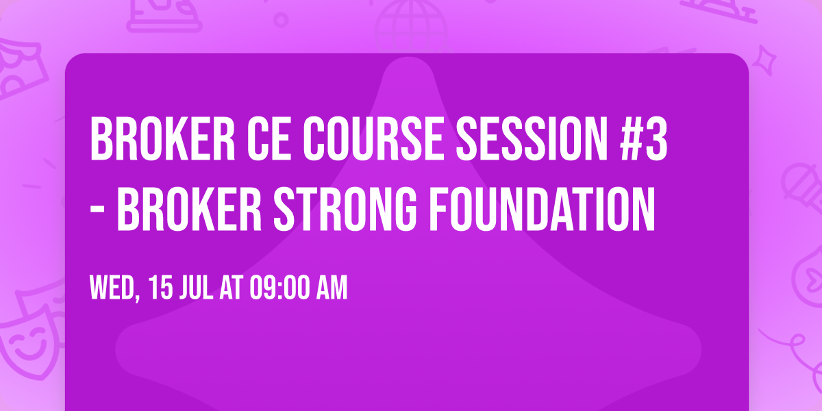 Broker CE Course Session #3 - Broker Strong Foundation