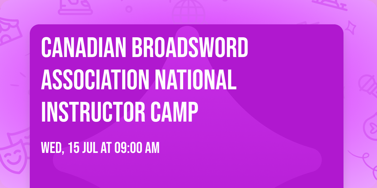 Canadian Broadsword Association National Instructor Camp