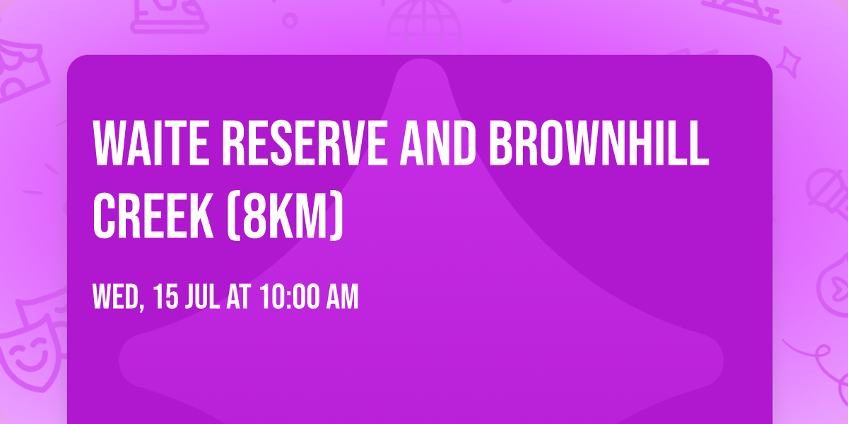 Waite Reserve and Brownhill Creek (8km)