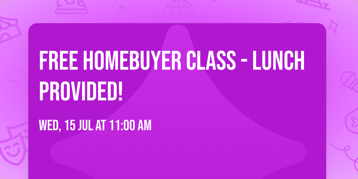 Free Homebuyer Class - lunch provided!
