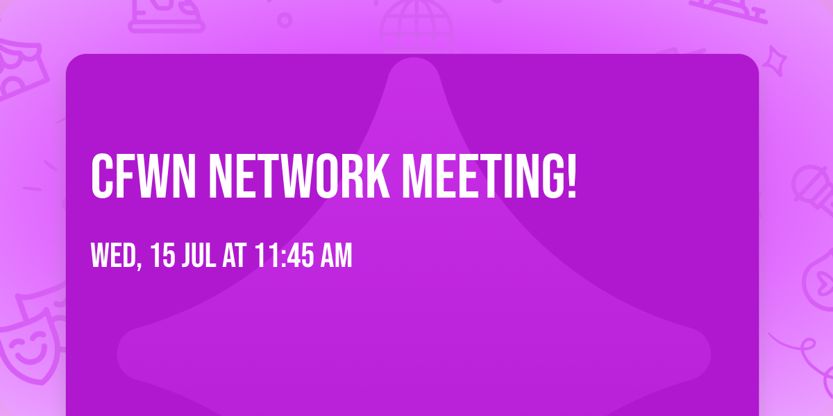 CFWN Network Meeting!