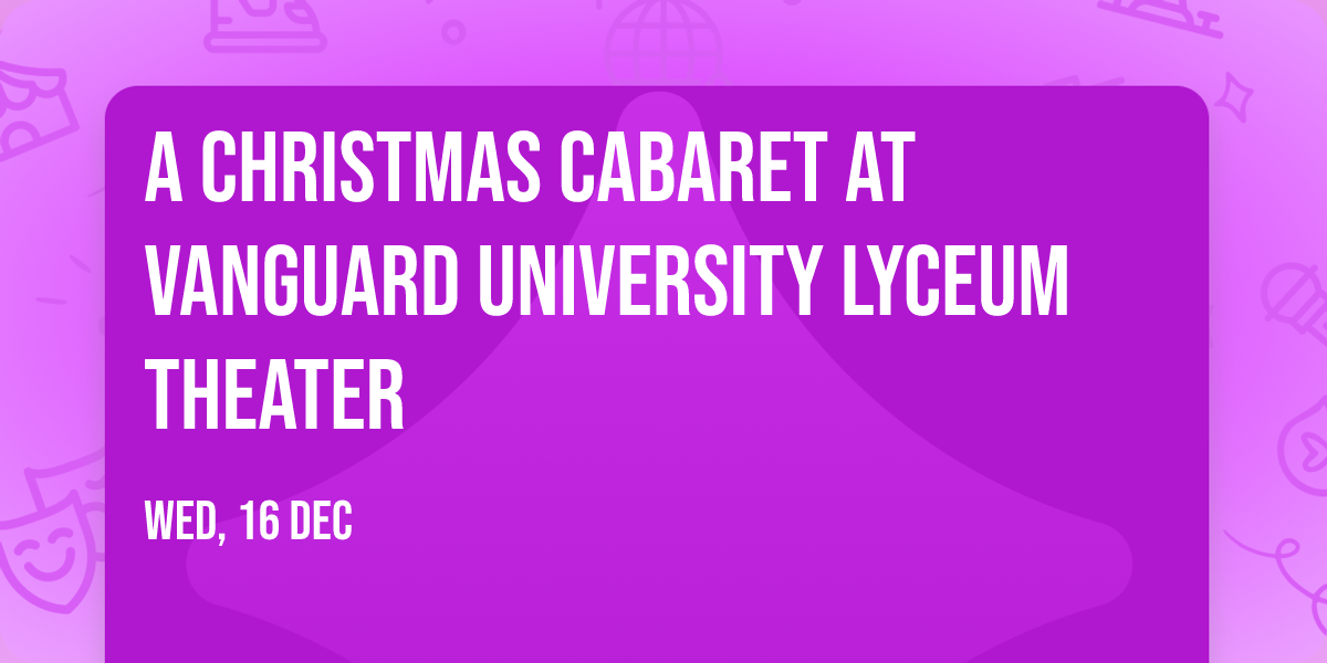 A Christmas Cabaret at Vanguard University Lyceum Theater