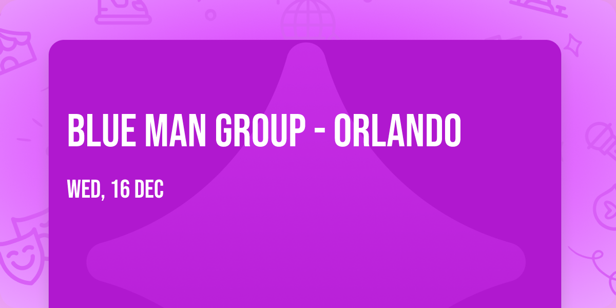 Blue Man Group - Orlando