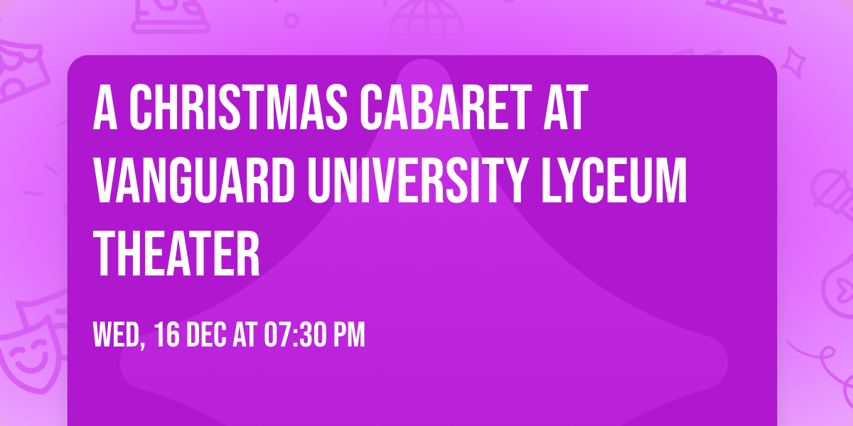 A Christmas Cabaret at Vanguard University Lyceum Theater